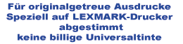 Markentinte für originalgetreue Ausdrucke, Speziell auf LEXMARK-Drucker abgestimmt, Keine billige Universaltinte
